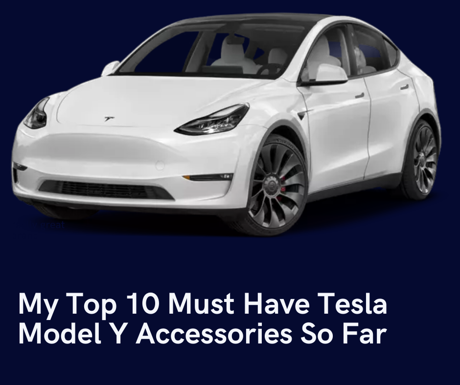 My Top 10 Must Have Tesla Model Y Accessories So Far